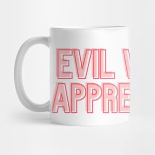 EVIL WOMAN APPRECIATOR Mug